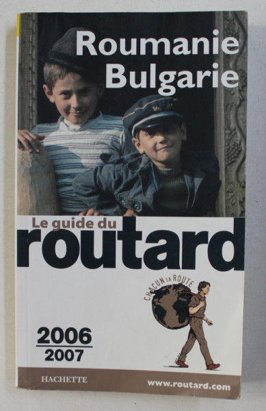 ROUMANIE - BULGARIE , LE GUIDE DU ROUTARD , 2006 - 2007