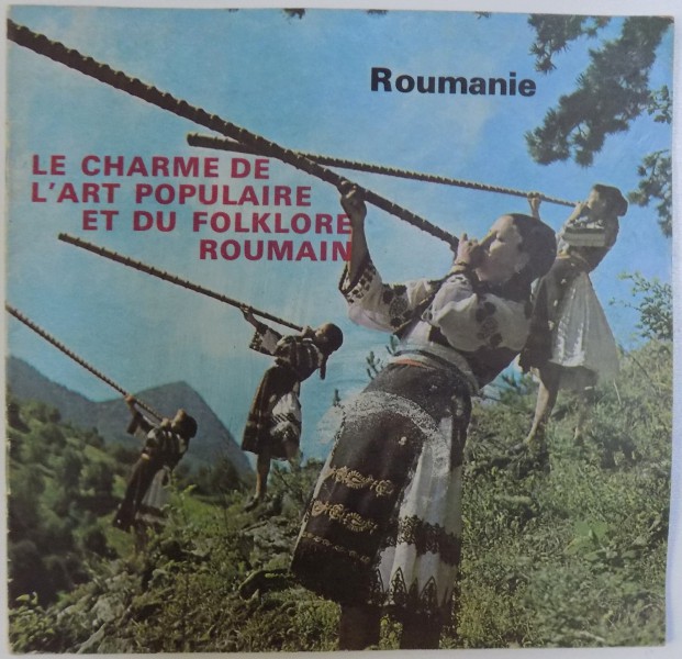 ROUMANIE  - LE CHARME DE L 'ART POPULAIRE ET DU FOLKLORE ROUMAIN ,  1981