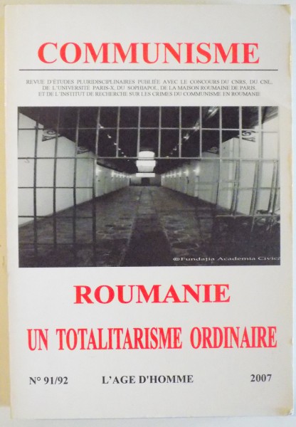 ROUMANIE , UN TOTALITARISME ORDINAIRE , REVUE NO. 91/92 , 2007