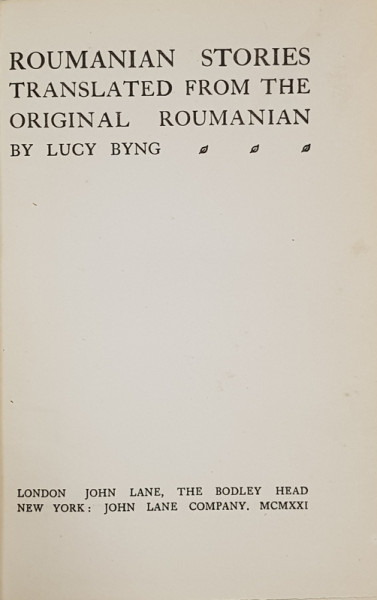 ROUMANIEN STORIES TRANSLATED FROM THE ORIGINAL ROUMANIAN by LUCY BYNG - LONDRA, 1921