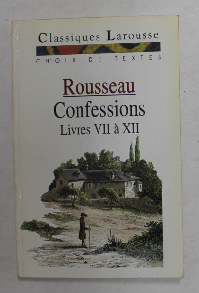 ROUSSEAU,  CONFESSIONS - LIVRES VII a XII , CHOIX DE TEXTES , 1997