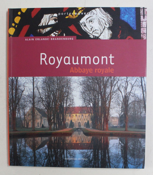ROYAUMONT , ABBAYE ROYALE par ALAIN ERLANDE - BRANDENBURG , 2011