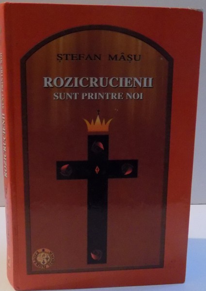 ROZICRUCIENII SUNT PRINTRE NOI de STEFAN MASU, 2007