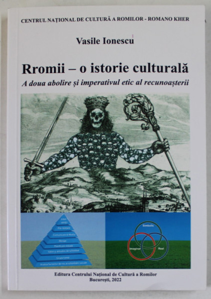 RROMII , O ISTORIE CULTURALA , A DOUA ABOLIRE SI IMPERATIVUL ETIC AL RECUNOASTERII de VASILE IONESCU , 2022