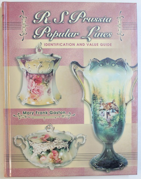 R.S.. PRUSSIA  POPULAR LINES  - IDENTIFICATION AND VALUE GUIDE by MARY FRANK GASTON , 1999