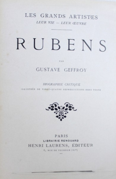 RUBENS par GUSTAVE GEFFROY  - BIOGRAPHIE CRITIQUE , 1904