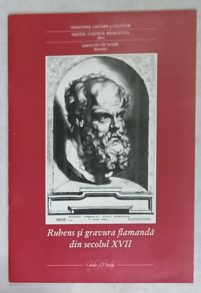 RUBENS SI GRAVURA  FLAMANDA DIN SECOLUL XVII , CATALOG DE EXPOZITIE , 2004