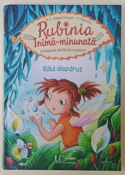 RUBINIA INIMA - MINUNATA , CURAJOAASA SPIRIDUSA  A PADURII de K.C. ANGERMAYER , ilustratii de E. BROSKA , 2024