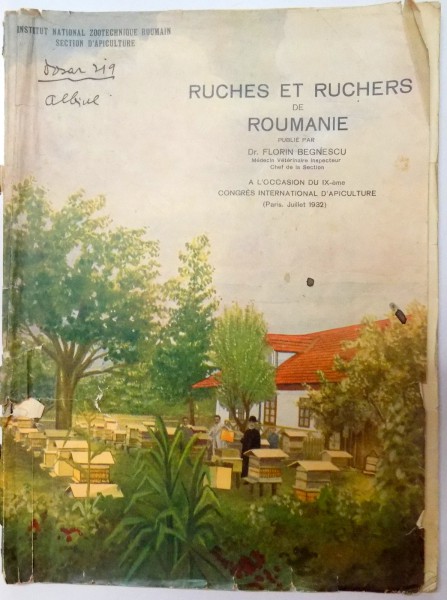 RUCHES ET RUCHERS DE ROUMANIE par DR. FLORIN BEGNESCU , A L ' OCCASION DU IX-EME , CONGRES INTERNATIONAL D ' APICULTURE , 1932