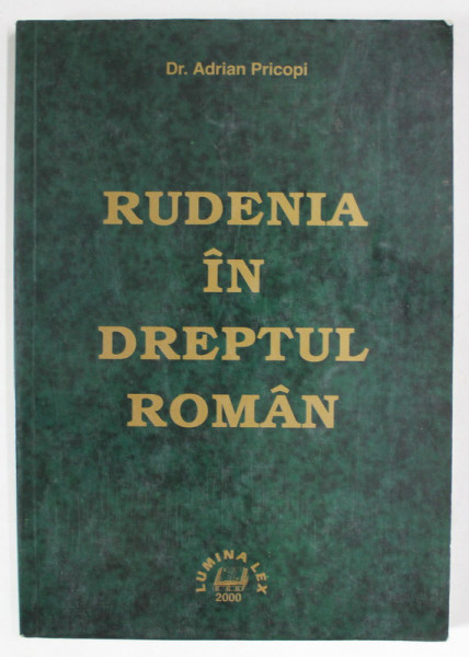 RUDENIA IN DREPTUL ROMAN de Dr. ADRIAN PRICOPI , 2000