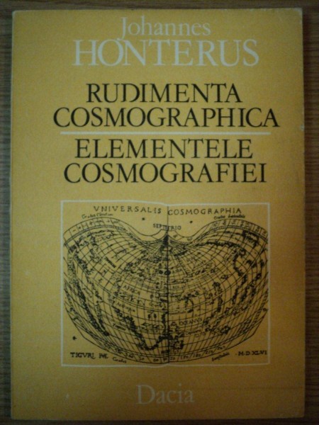 RUDIMENTA COSMOGRAPHICA / ELEMENTELE COSMOGRAFIEI de JOHANNES HONTERUS , 1988