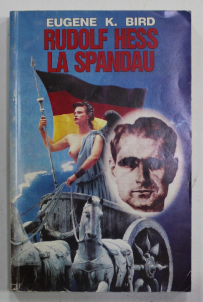 RUDOLF HESS LA SPANDAU de EUGENE K. BIRD , 1996 , PREZINTA INSEMNARI CU CREIONUL *