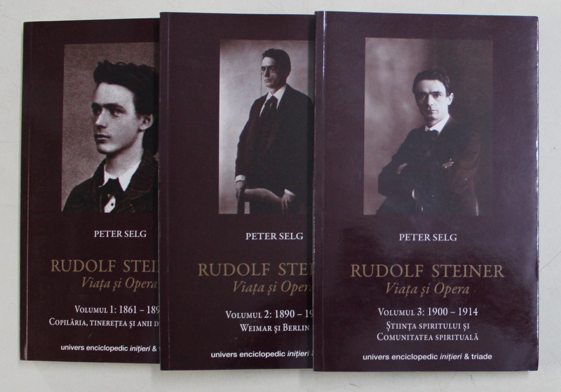 RUDOLF STEINER - VIATA SI OPERA 1861 -1914, de PETER SELG ,  VOLUMELE I - III , 2015