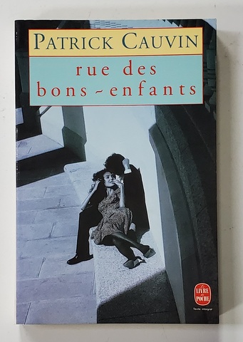 RUE DES BONS - ENFANTS par PATRICK CAUVIN , roman , 1990