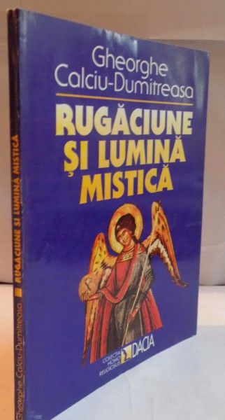 RUGACIUNE SI LUMINA MISTICA de GHEORGHE CALCIU DUMITREASA, 1998