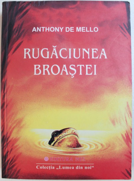 RUGACIUNEA BROASTEI - POVESTIRI PENTRU MEDITATIE de ANTHONY DE MELLO , 2003