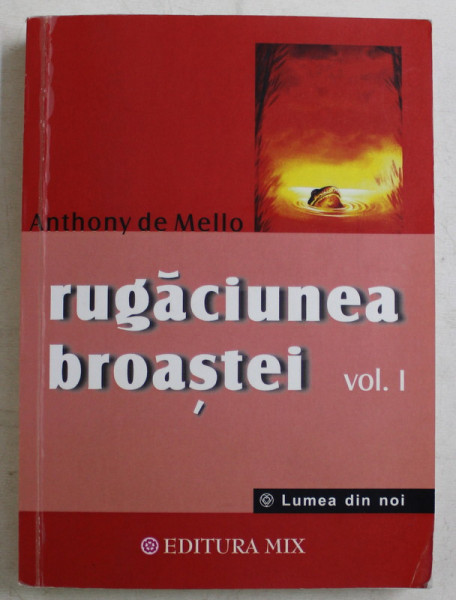 RUGACIUNEA BROASTEI , POVESTIRI PENTRU MEDITATIE de ANTHONY DE MELLO , 2013