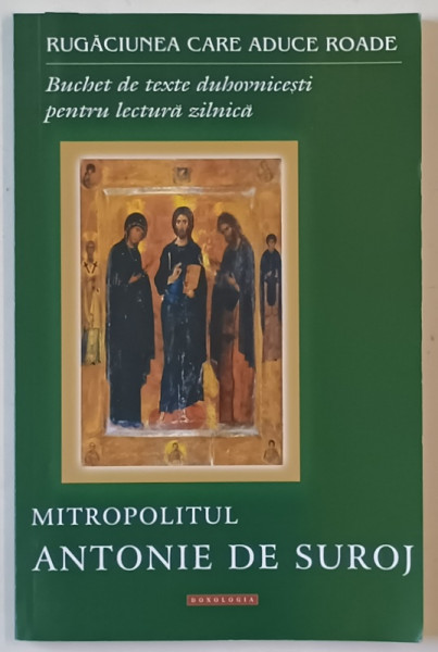 RUGACIUNEA  CARE ADUCE ROADE de  MITROPOLITUL ANTONIE DE SUROJ , 2014