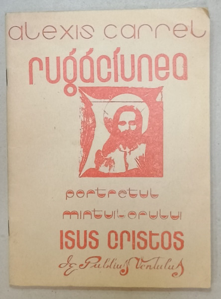 RUGACIUNEA de ALEXIS CARREL , PORTRETUL MANTUITORULUI ISUS CRISTOS  de PUBLIUS VENTULUS , 1994