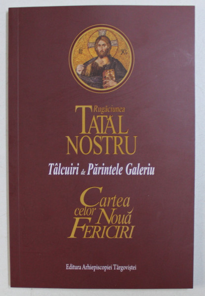 RUGACIUNEA TATAL NOSTRU , CARTEA CELOR NOUA FERICIRI de PARINTELE GALERIU