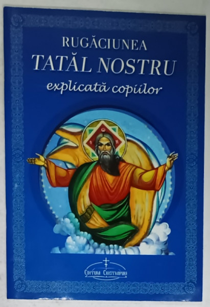 RUGACIUNEA ' TATAL NOSTRU ' EXPLICATA COPIILOR , 2015