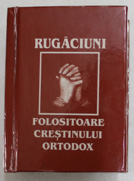 RUGACIUNI FOLOSITOARE CRESTINULUI ORTODOX , 2002 , CARTE DE FORMAT MIC *