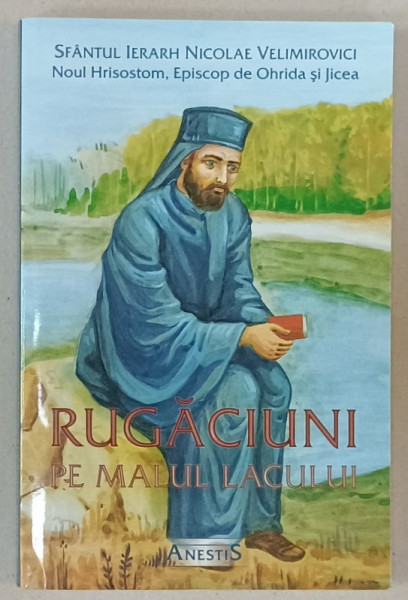RUGACIUNI PE MALUL LACULUI de SFANTUL IERARH NICOLAE VELIMIROVICI.. , 2015
