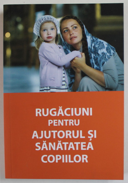 RUGACIUNI PENTRU AJUTORUL SI SANATATEA COPIILOR , 2022