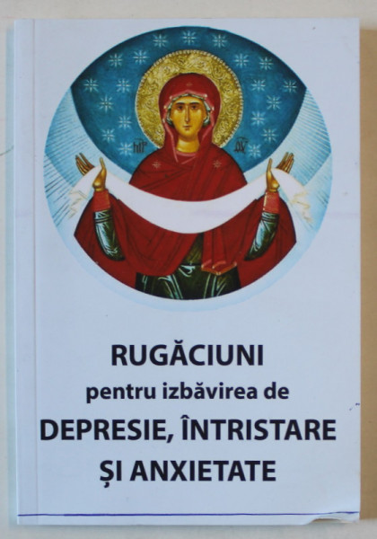 RUGACIUNI PENTRU IZBAVIREA DE DEPRESIE , INTRISTARE SI ANXIETATE , 2024