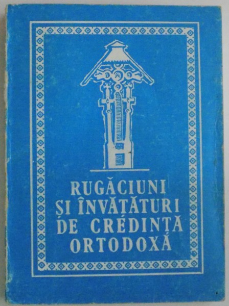 RUGACIUNI SI INVATATURI DE CREDINTA ORTODOXA , 1993