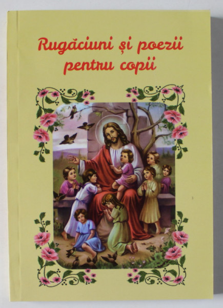 RUGACIUNI SI POEZII PENTRU COPII , EDITIE REVAZUTA SI INTREGITA