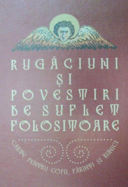 RUGACIUNI SI POVESTIRI DE SUFLET FOLOSITOARE 2006