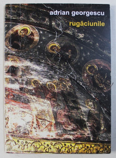 RUGACIUNILE de ADRIAN GEORGESCU , 2013