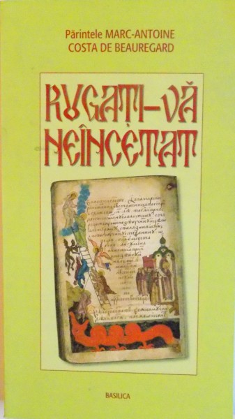 RUGATI-VA NEINCETAT de PARINTELE MARC-ANTOINE COSTA DE BEAUREGARD, ED. A II-A, 2011