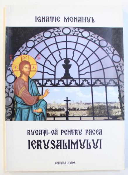 RUGATI - VA PENTRU PACEA IERUSALIMULUI de IGNATIE MONAHUL , 1998