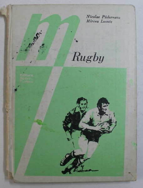 RUGBY - NOTIUNI DE BAZA DIN TEHNICA SI TACTICA JOCULUI  de NICOLAE PADURARU si MIRCEA LEONTE , 1982