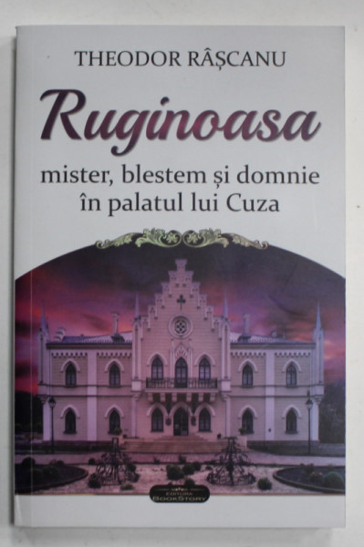 RUGINOASA , MISTER , BLESTEM SI DOMNIE IN PALATUL LUI CUZA de THEODOR RASCANU , 2024 , INTENS SUBLINIATA CU CREIONUL