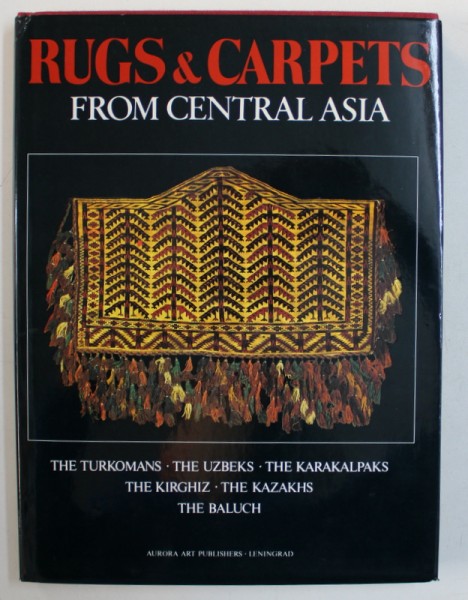 RUGS & CARPETS FROM CENTRAL ASIA , introduction and selection by ELENA TZAREVA , 1984
