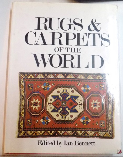 RUGS & CARPETS OF THE WORLD , EDITED BY IAN BENNETT , 2004