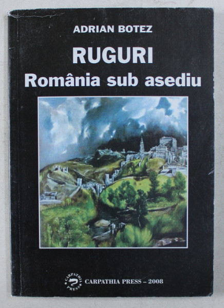RUGURI , ROMANIA SUB ASEDIU de ADRIAN BOTEZ , 2008