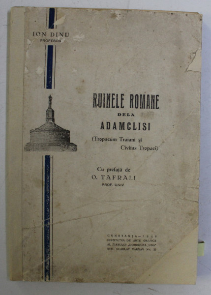 RUINELE ROMANE DE LA ADAMCLISI de ION DINU , 1928 DEDICATIE*