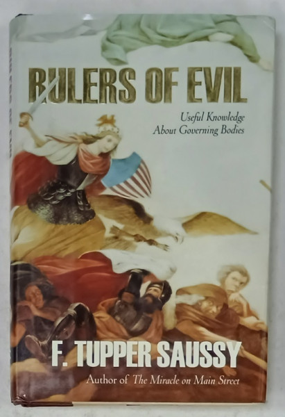 RULERS OF EVIL , USEFUL KNOWLEDGE ABOUT GOVERNING BOIDES by F. TUPPER SAUSSY , 1990