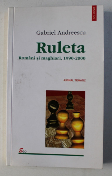RULETA - ROMANI SI MAGHIARI 1990-2000 de GABRIEL ANDREESCU , 2001