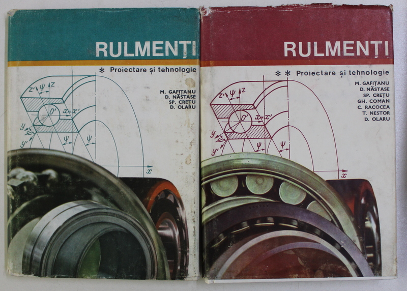 RULMENIT , PROIECTARE SI TEHNOLOGIE VOL. I - II de M. GAFITANU , D. NASTASE , SP. CRETU , D. OLARU , 1985