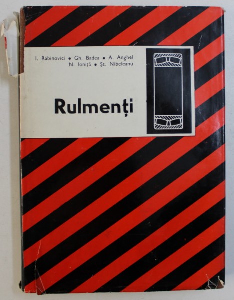 RULMENTI de IOSIF RABINOVICI ...STEFAN NIBELEANU , EDITIA A - II -A , REVIZUITA SI COMPLETATA , 1977