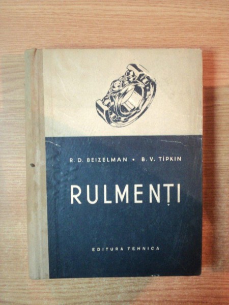 RULMENTI de R. D. BEIZELMAN , B. V. TIPKIN , Bucuresti 1956