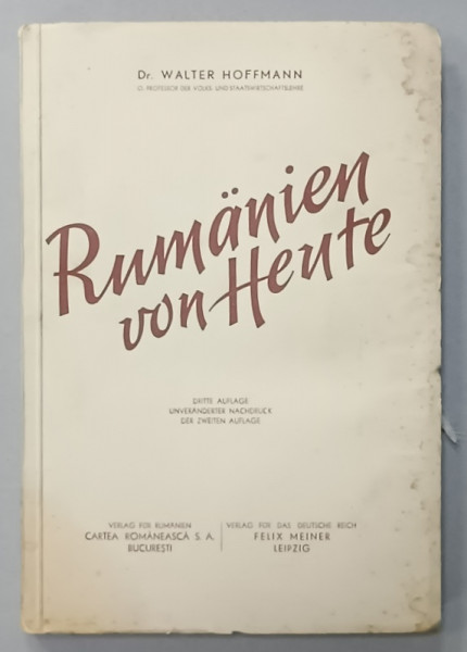 RUMANIEN VON HEUTE ( ROMANIA DE AZI  ), EIN QUERSCHNITT DURCH POLITIK , KULTUR UND WIRTSCHAFT von Dr . WALTER HOFFMAN , 1942 , TEXT IN LIMBA GERMANA