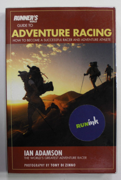 RUNNER 'S WORLD GUIDE TO ADVENTURE RACING - HOW TO BECOME A SUCCESSFUL RACER AND ADVENTURE ATHLETE by IAN ADAMSON ,  photography by TONY DI ZINNO , 2004