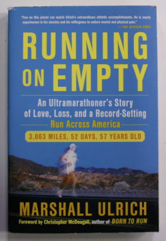 RUNNING  ON EMPTY - AN ULTRAMARATHONER 'S STORY by MARSHALL ULRICH , 2011