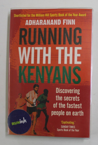 RUNNING WITH THE  KENYANS - DISCOVERING THE  SECRETS OF THE FASTEST PEOLPLE ON THE EARTH by ADHARANAND FINN , 2012